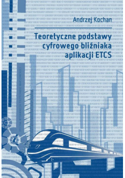 Teoretyczne podstawy cyfrowego bliźniaka aplikacji ETCS