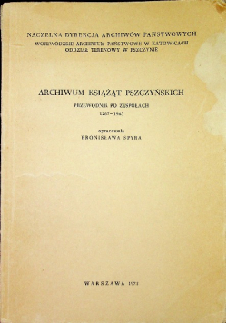 Archiwum książąt pszczyńskich Przewodnik po zespołach 1287 - 1945