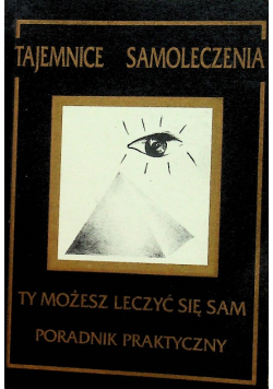 Tajemnice Samoleczenia Ty możesz leczyć się sam