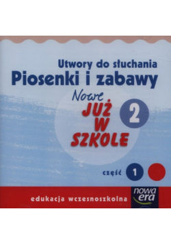 Nowe już w szkole 2. Utwory do słuchania. Piosenki i zabawy. Część 1, CD