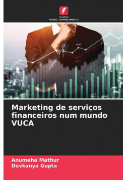Marketing de serviços financeiros num mundo VUCA