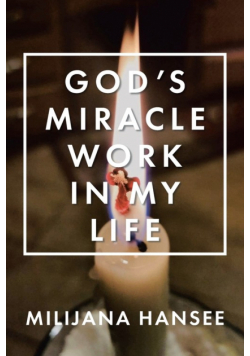 God's Miracle Work in My Life