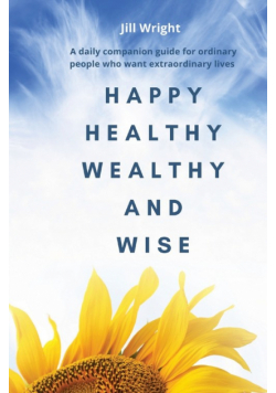 Happy Healthy Wealthy and Wise