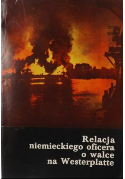 Relacja niemieckiego oficera o walce na Westerplatte