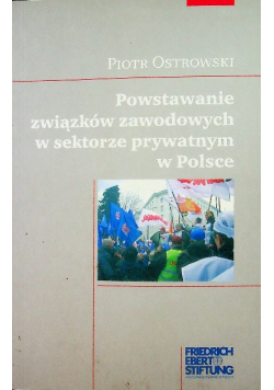 Powstawanie związków zawodowych w sektorze prywatnym w Polsce