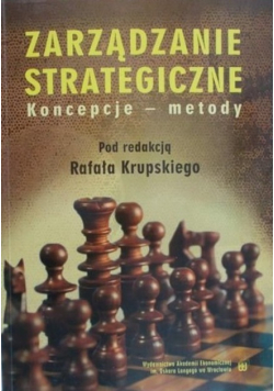 Zarządzanie strategiczne. Koncepcje, metody