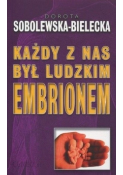 Każdy z nas był ludzkim embrionem