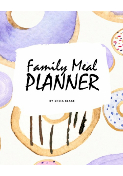 Family Meal Planner (8x10 Softcover Log Book / Tracker / Planner)