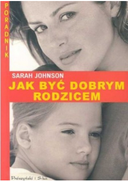 Jak być dobrym rodzicem