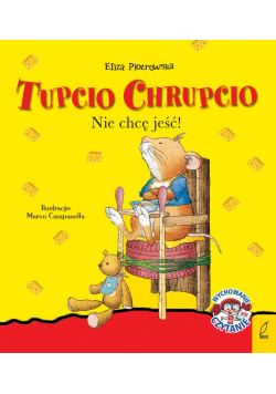 Tupcio chrupcio nie chcę jeść