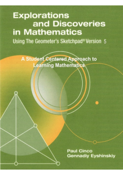 Explorations and Discoveries in Mathematics, Using The Geometer's Sketchpad Version 5