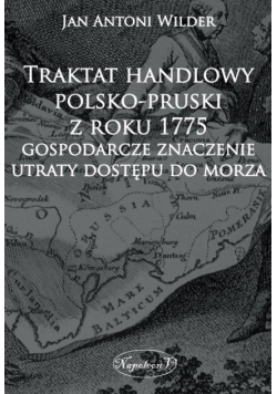 Traktat handlowy polsko-pruski z roku 1775 Gospodarcze znaczenie utraty dostępu do morza