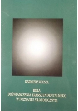 Rola doświadczenia transcendentalnego w poznaniu filozoficznym