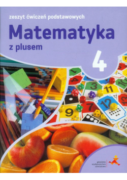 Matematyka z plusem 4 Zeszyt ćwiczeń podstawowych