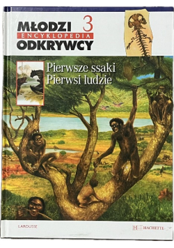 Młodzi odkrywcy encyklopedia Tom 3 Pierwsze ssaki pierwsi ludzie