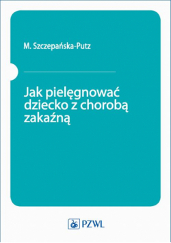 Jak pielęgnować dziecko z chorobą zakaźną
