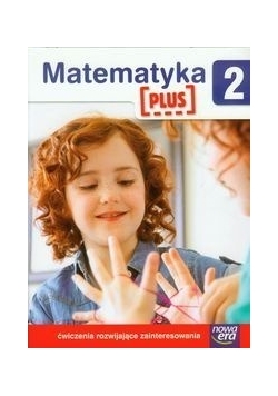 Szkoła na miarę Matematyka Plus 2 Ćwiczenia rozwijające zainteresowania