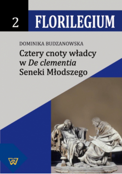Cztery cnoty władcy w "De Clementia" Seneki Młodszego