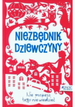 Niezbędnik dziewczyny Nie możesz tego nie wiedzieć