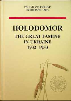Holodomor The Great Famine in Ukraine 1932 - 1933