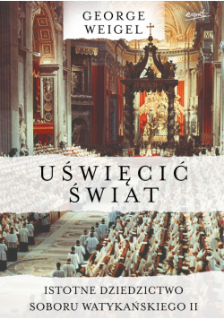 Uświęcić świat. Istotne dziedzictwo Soboru Watykańskiego II
