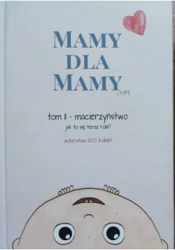 Mamy dla mamy Tom 2 Macierzyństwo Jak to się teraz robi