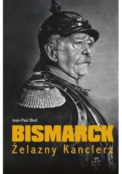 Bismarck Żelazny Kanclerz