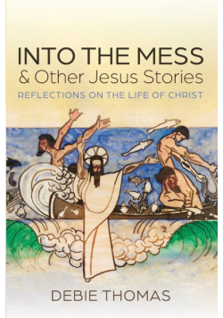 Into the Mess and Other Jesus Stories