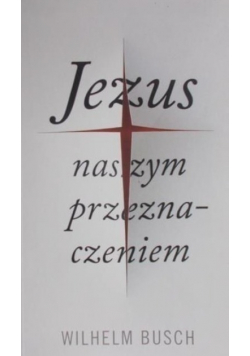 Jezus naszym przeznaczeniem
