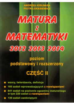 Matura z matematyki 2012 2013 2014 Poziom podstawowy i rozszerzony część 2