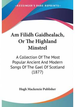 Am Filidh Gaidhealach, Or The Highland Minstrel