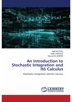 An Introduction to Stochastic Integration and Itô Calculus