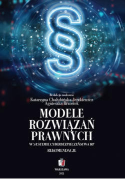 Modele rozwiązań prawnych w systemie cyberbepiczeństwa RP. Rekomendacje