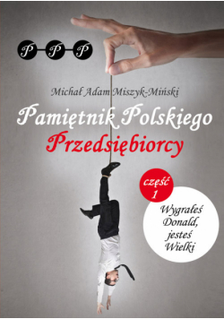 Michał Adam Miszyk-Miński - Pamiętnik Polskiego Przedsiębiorcy
