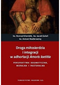 Droga miłosierdzia i integracji w adhortacji Amoris laetitia
