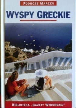Podróże marzeń Tom 5  Wyspy Greckie
