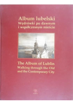 Album lubelski Wędrówki po dawnym i współczesnym mieście