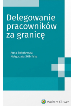 Delegowanie pracowników za granicę