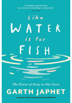Like Water is for Fish