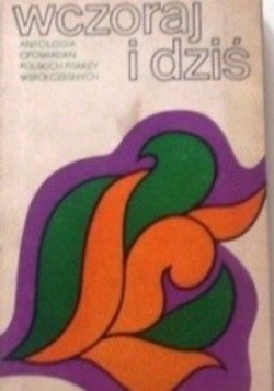 Wczoraj i dziś Antologia opowiadań polskich