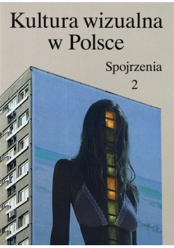 Kultura wizualna w Polsce Tom 2 Spojrzenia
