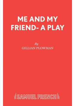 Me and My Friend- A Play