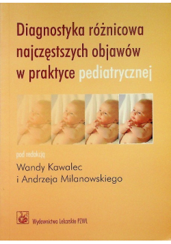 Diagnostyka różnicowa najczęstszych objawów w praktyce pediatrycznej