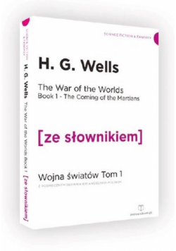 The War of the Worlds. Book 2. The Earth under the Martians. Wojna światów. Tom 2. Ziemia pod rządami Marsjan z podręcznym słownikiem angielsko-polskim