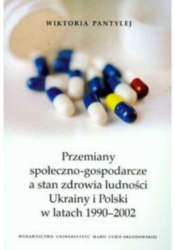 Przemiany społeczno gospodarcze a stan zdrowia ludności Ukrainy i Polski w latach 1990-2002
