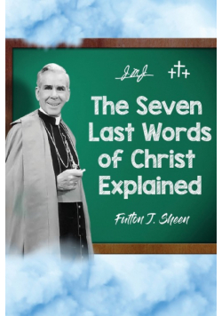 The Seven Last Words of Christ Explained