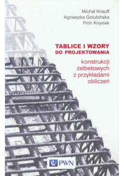 Tablice i wzory do projektowania konstrukcji żelbetowych z przykładami obliczeń