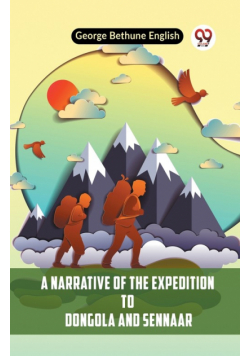 A Narrative Of The Expedition To Dongola And Sennaar