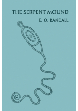 The Serpent Mound, Adams County, Ohio (Facsimile Reprint)