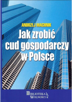 Jak zrobić cud gospodarczy w Polsce